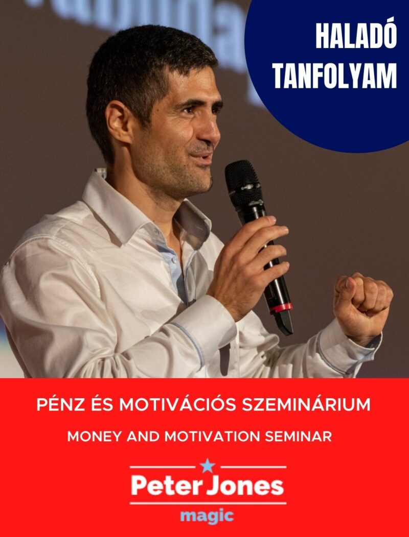 Pénz , ingatlan és motiváció szeminárium, HALADÓ TANFOLYAM
