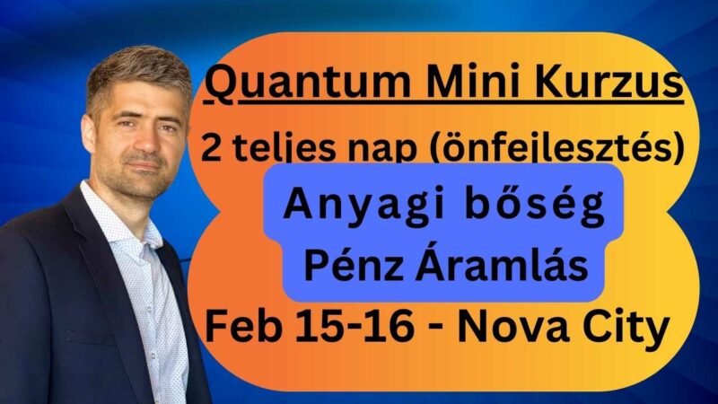 Quantum Mini Kurzus, 2 teljes nap (önfejlesztés), Anyagi bőség, Pénz áramlás 2025. Február 15-16.