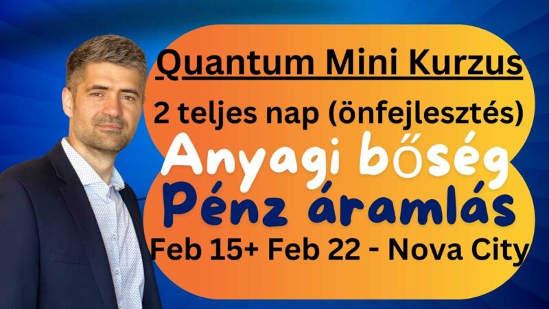 Quantum Mini Kurzus, 2 teljes nap (önfejlesztés), Anyagi bőség, Pénz áramlás 2025. Február 15. + Február 22.