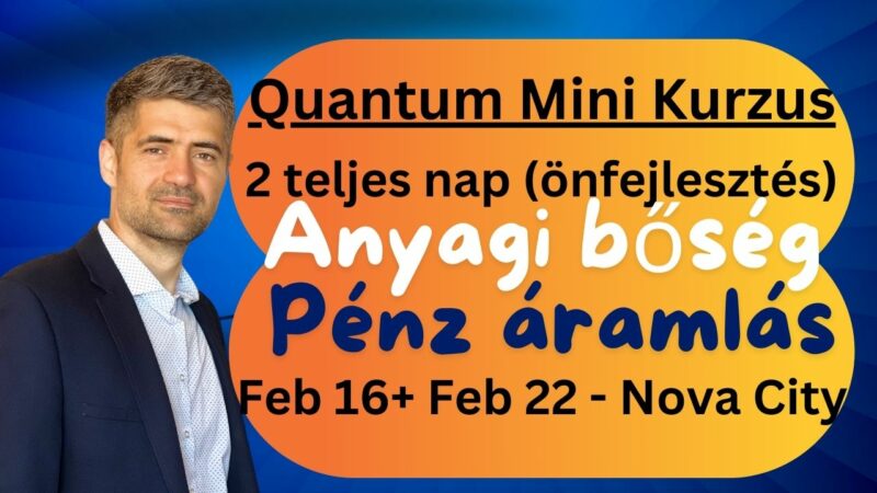 Quantum Mini Kurzus, 2 teljes nap (önfejlesztés), Anyagi bőség, Pénz áramlás 2025. Február 16. + Február 22.